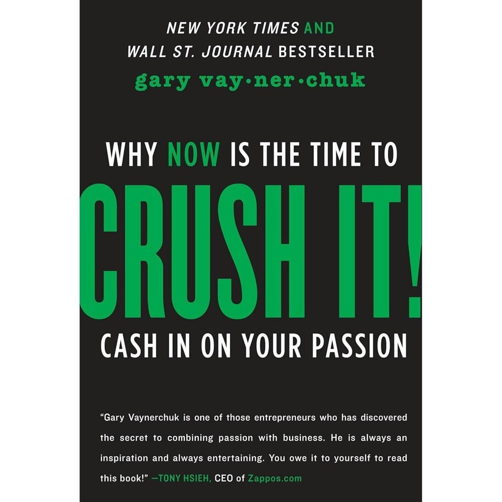 Crush It!: Why NOW Is the Time to Cash In on Your Passion by Gary Vaynerchuk