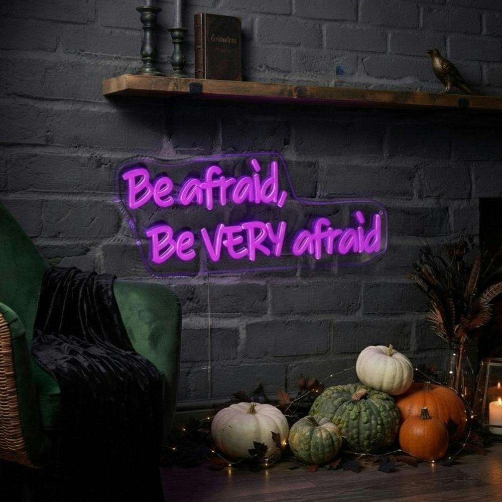Garden Greatness Be Afraid Be Very Afraid Halloween Neon Wall Sign