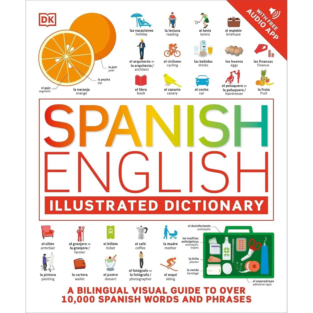 Spanish English Illustrated Dictionary: A Bilingual Visual Guide to Over 10k Spanish Words & Phrases