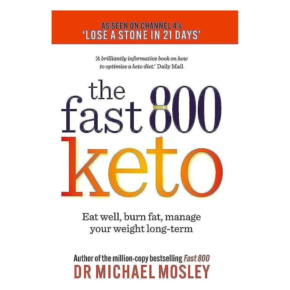 Short Books Fast 800 Keto: Eat well, burn fat, manage your weight long-term (The Fast 800 Series)