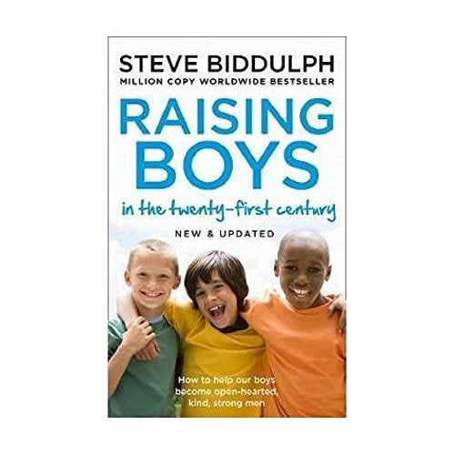 Raising Boys in the 21st Century: Completely Updated and Revised by Steve Biddulph