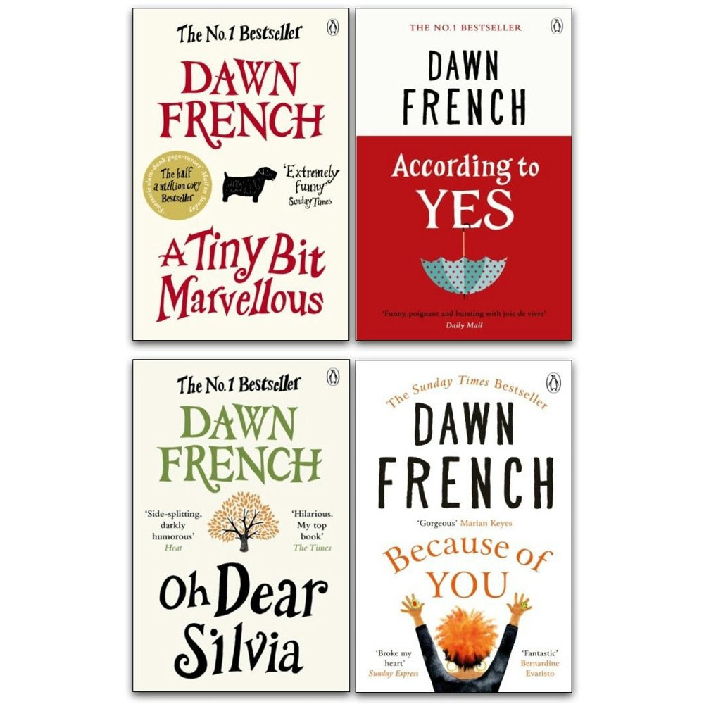 Dawn French 4 Book Set (According To Yes, Oh Dear Silvia, A Tiny Bit Marvellous, Because of You)