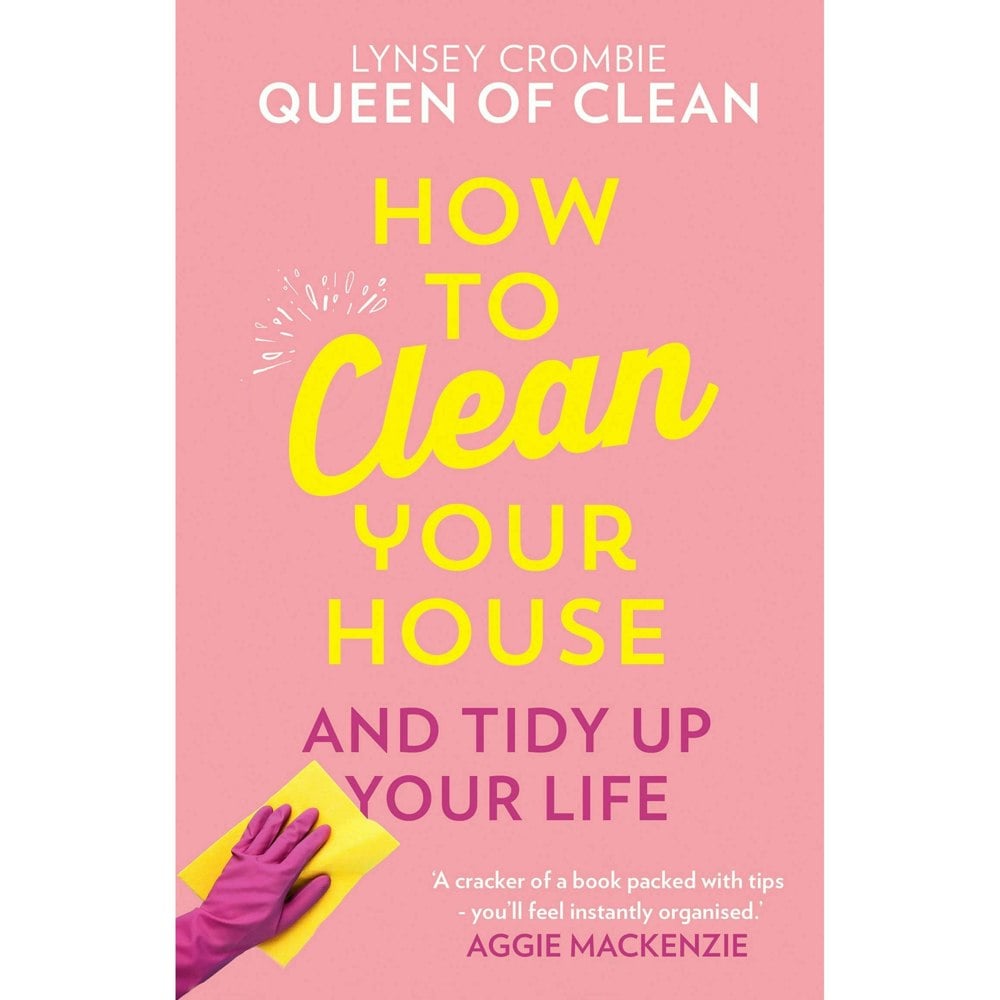 How To Clean Your House by Lynsey Queen of Clean