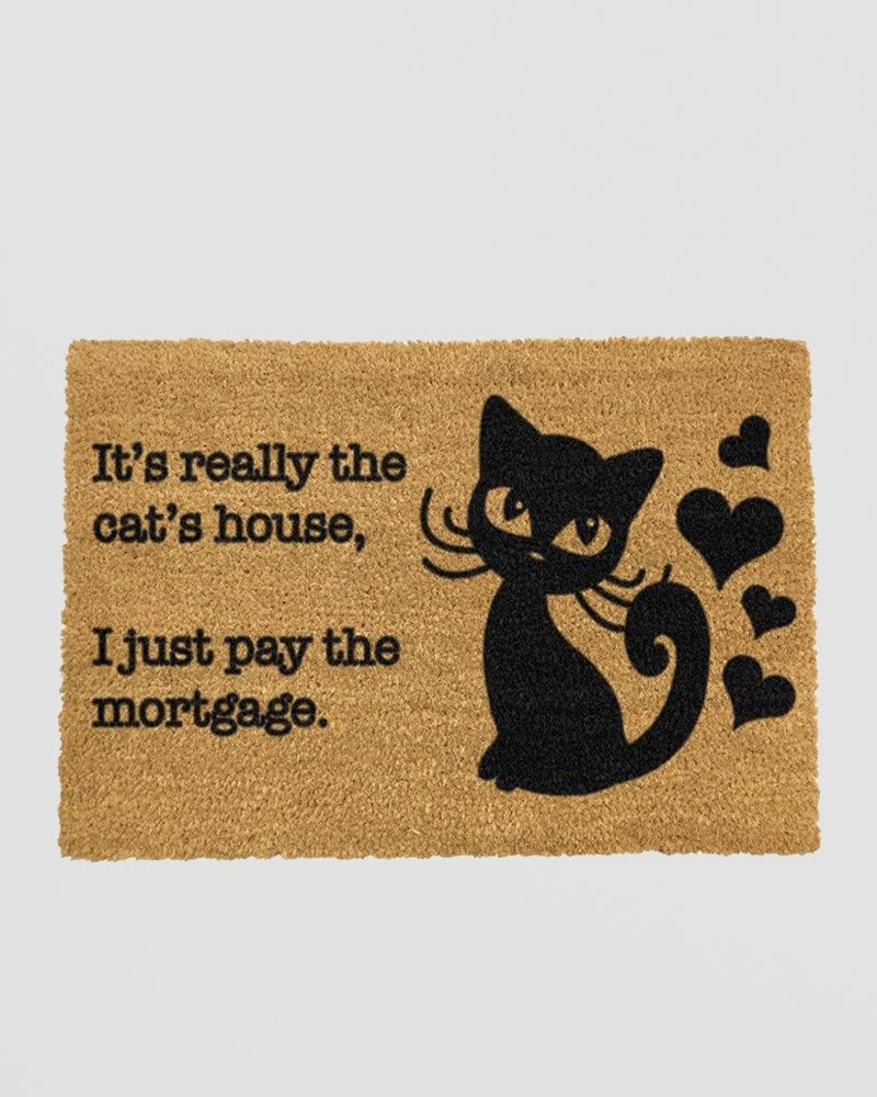 It'S Really The Cats House, I Just Pay The Mortgage Doormat