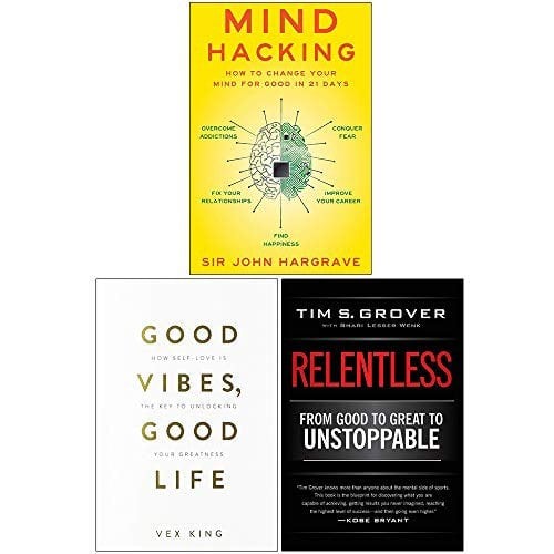 Mind Hacking, Good Vibes Good Life, Relentless From Good to Great to Unstoppable 3 Book Set