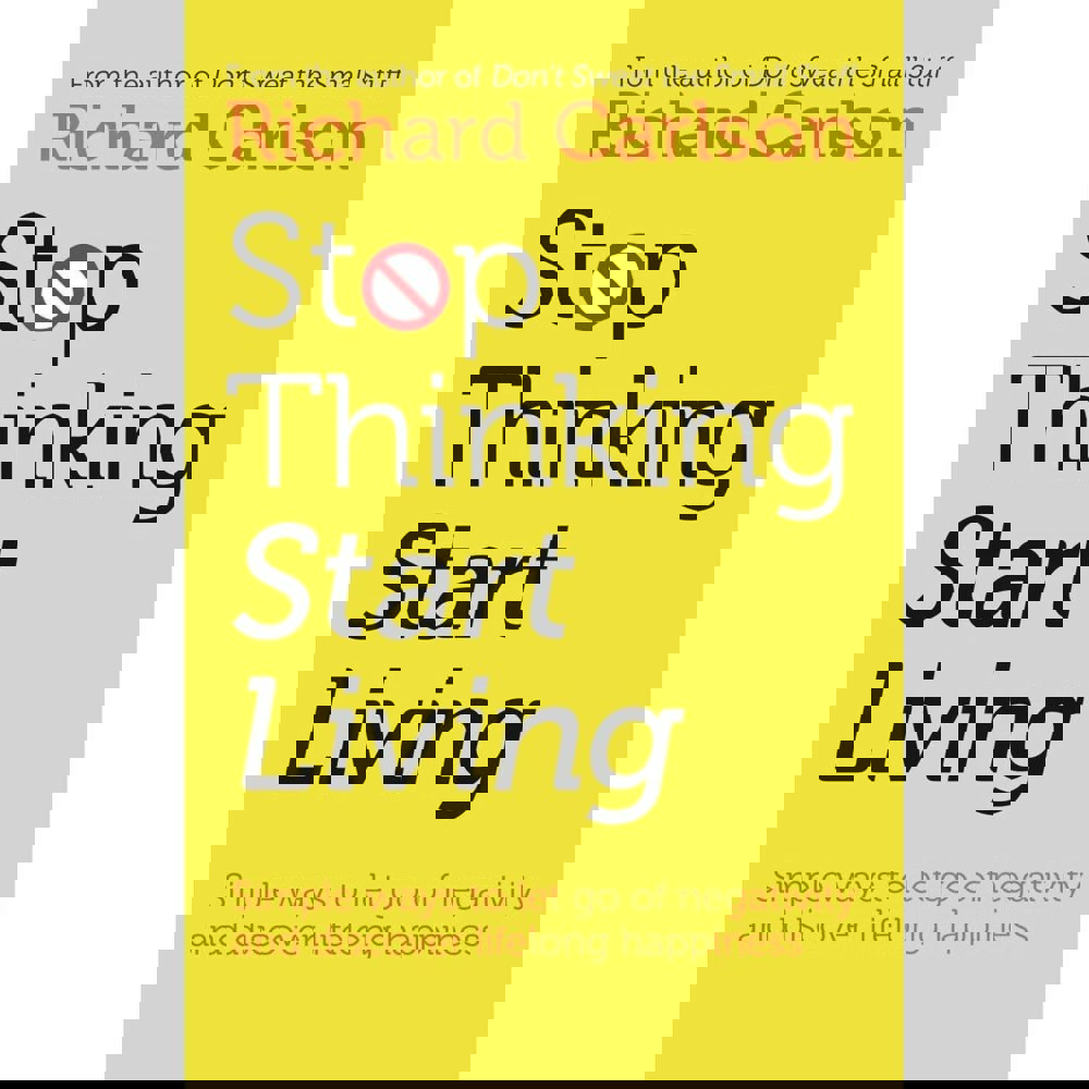 Stop Thinking Start Living By Richard Carlson & Atomic Habits By James Clear 2 Books Collection Set