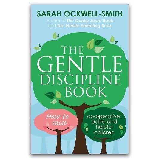 The Gentle Discipline Book: How to raise co-operative, polite and helpful children