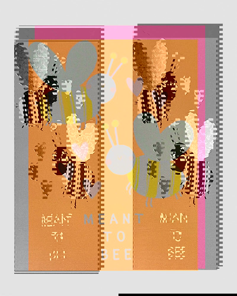 Meant to Bee – Foil Greeting Card