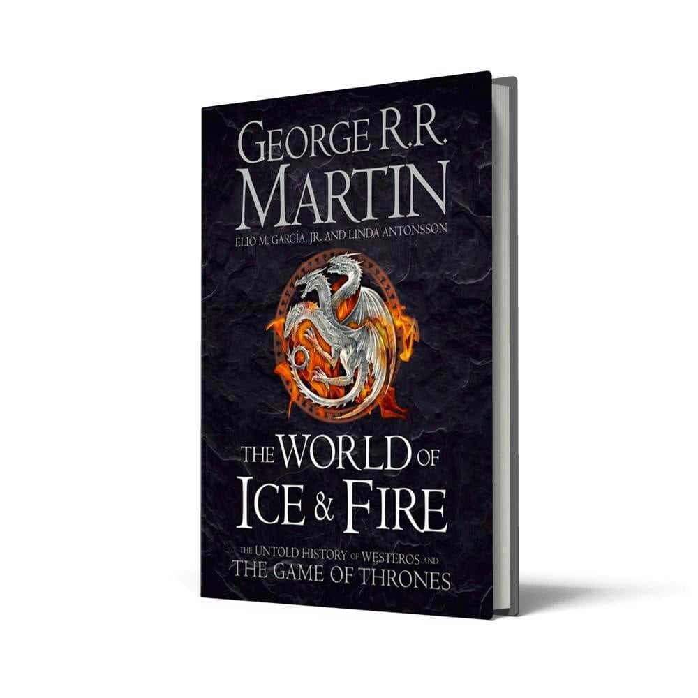 The World of Ice and Fire: The Untold History of Westeros and the Game of Thrones