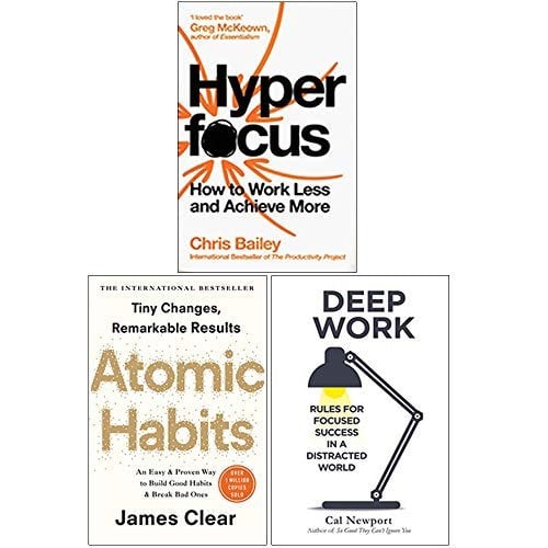 Hyperfocus, Atomic Habits, Deep Work 3 Book Set by Chris Bailey, James Clear, Cal Newport