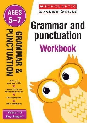 Scholastic English Skills: Grammar and Punctuation Workbook for KS1 (Age 5-7)