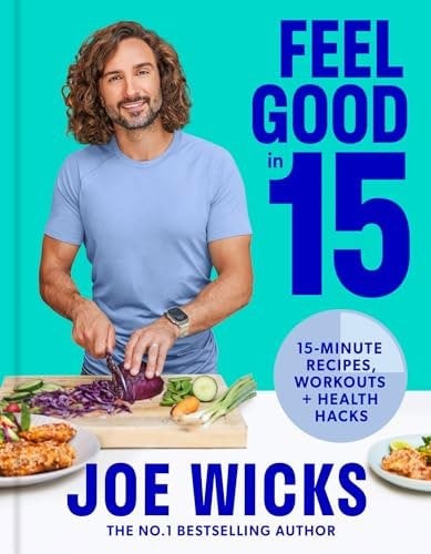 Feel Good in 15: The New How-to Guide with tips, tricks and recipes to boost your health