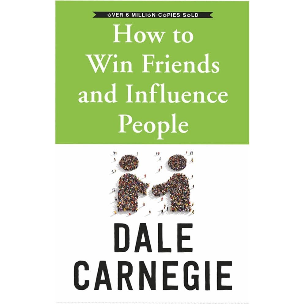 How to Win Friends and Influence People by Dale Carnegie