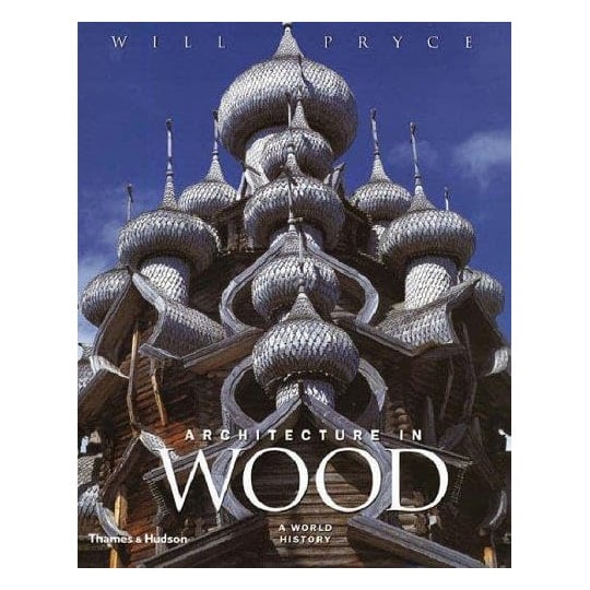 Architecture in Wood - A World History