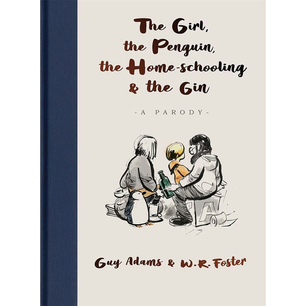 The Girl, the Penguin, the Home-Schooling and the Gin for parents everywhere by Guy Adams