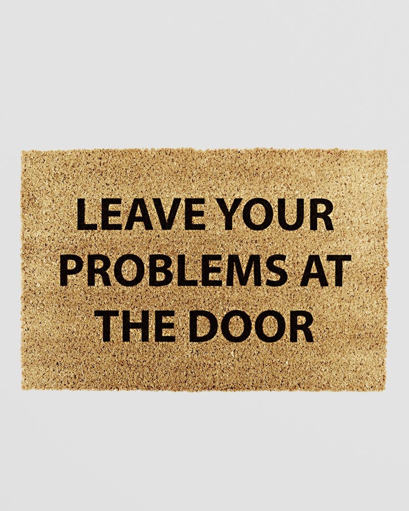 Leave Your Problems At The Door Doormat