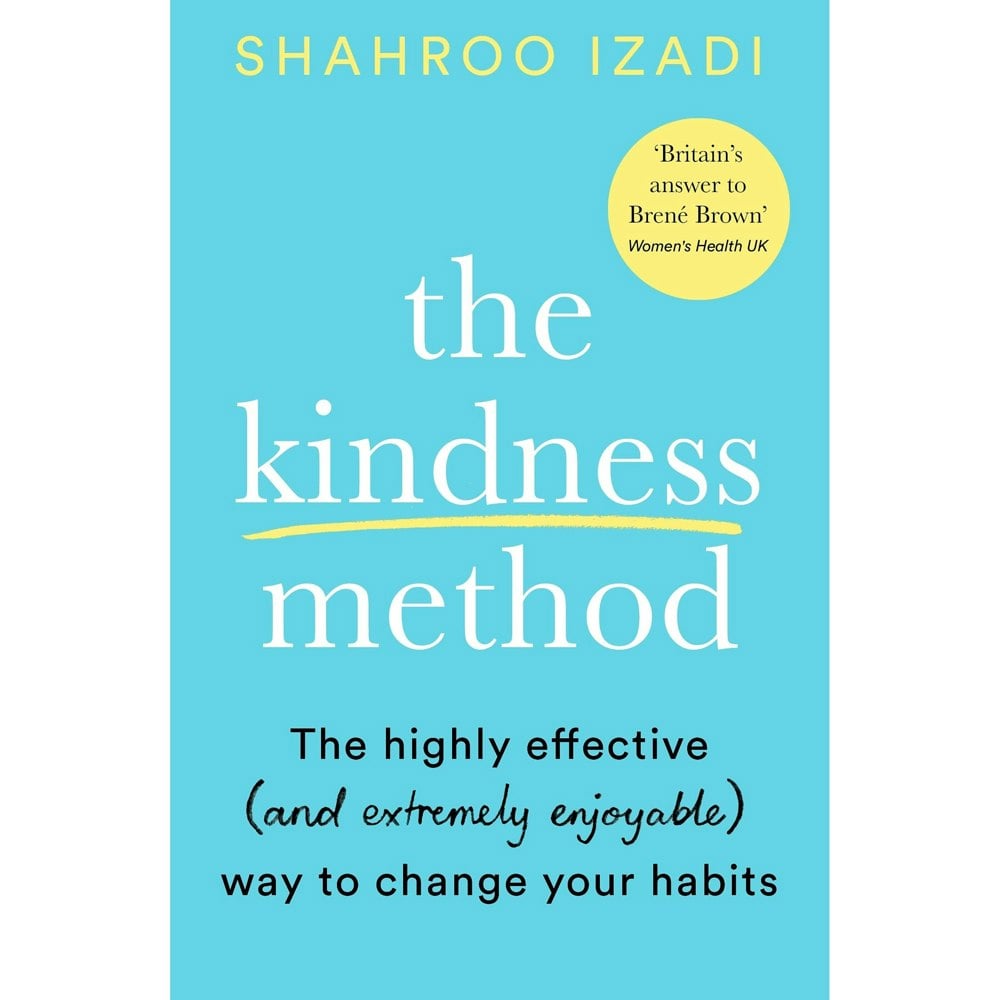 The Kindness Method: The Highly Effective (and extremely enjoyable) Way to Change Your Habits