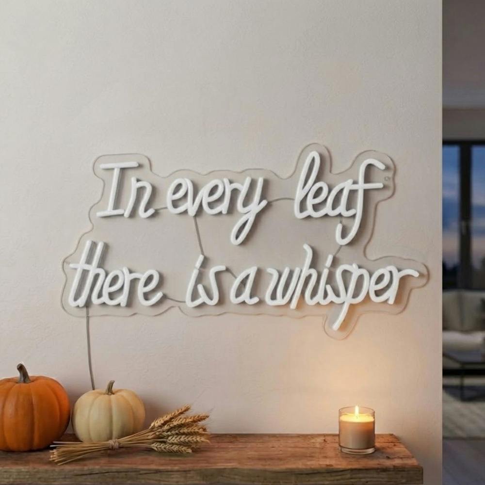 Garden Greatness Autumn In every leaf there is a whisper LED Neon Sign