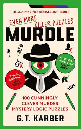 Murdle: Even More Killer Puzzles Book 3 by G. T. Karber | 100 Murder Mystery Logic Puzzles | Detective Crime Brain Teaser Book