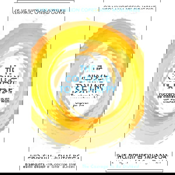 The Courage to be Happy: True Contentment Is Within Your Power by Kishimi, Ichiro, Koga , Fumitake
