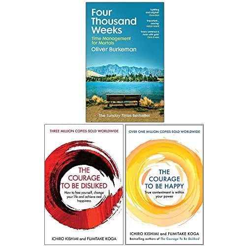 Four Thousand Weeks, The Courage To Be Disliked, The Courage to be Happy 3 Book Set