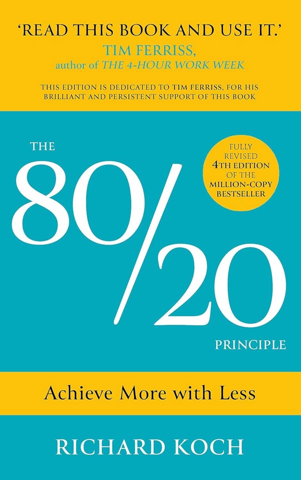 The 80/20 Principle : The Secret of Achieving More with Less: by Richard Koch