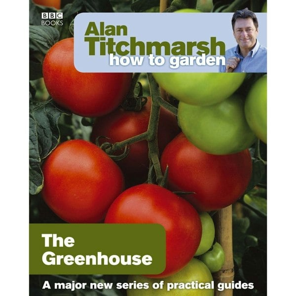 BBC Books Alan Titchmarsh How to Garden: Greenhouse Gardening