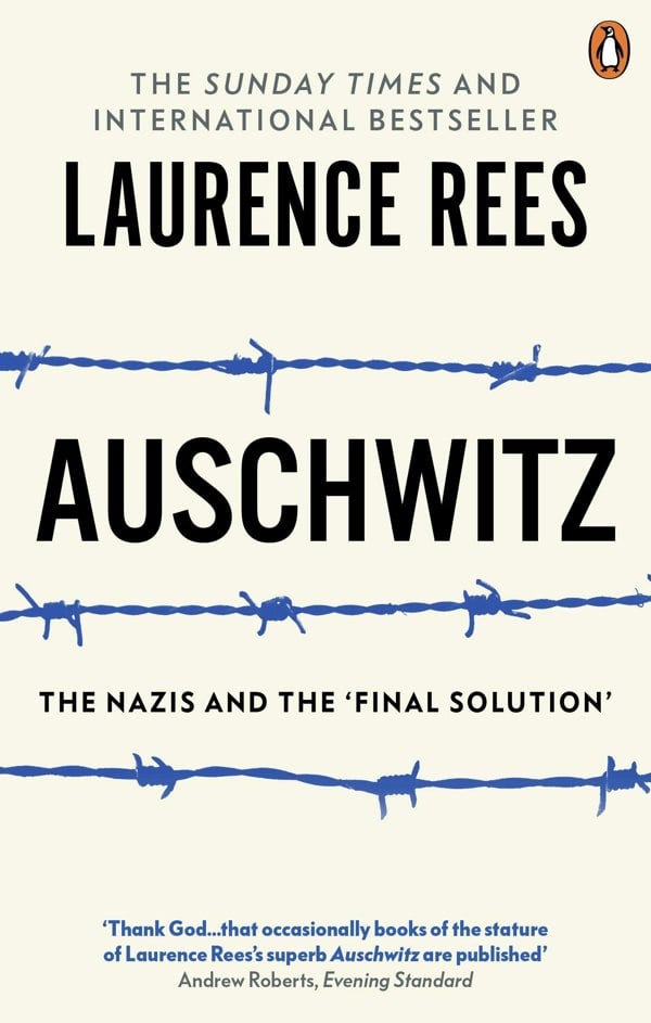 Auschwitz: The Nazis and The 'Final Solution' by Laurence Rees