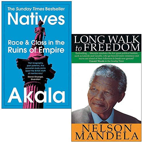 Natives Race and Class in the Ruins of Empire & Long Walk To Freedom The Autobiography of Mandela