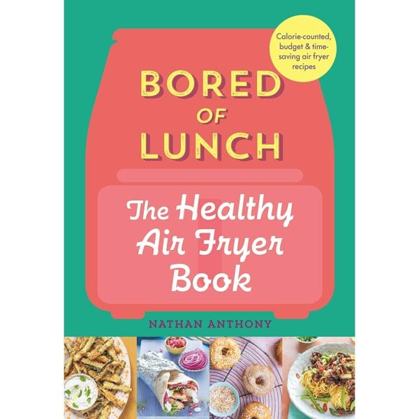 Nathan Anthony Bored of Lunch 2 Books Set (The Healthy Air Fryer Book, The Healthy Slow Cooker Book)