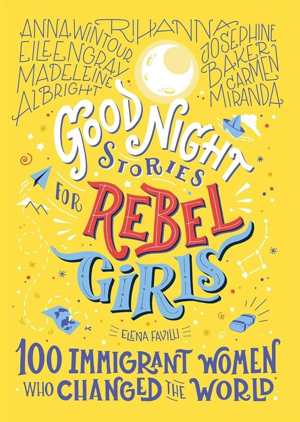 Good Night Stories for Rebel Girls 2 Books 100 Inspiring Young Changemakers, 100 Immigrant Women Who Changed the World