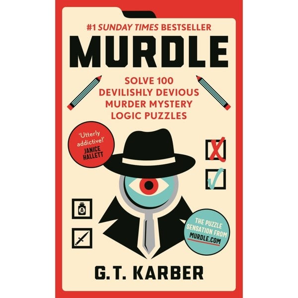 Murdle Book 1 by G. T. Karber | Solve 100 Murder Mystery Logic Puzzles | #1 Sunday Times Bestseller | Crime Puzzle & Brain Teaser Book