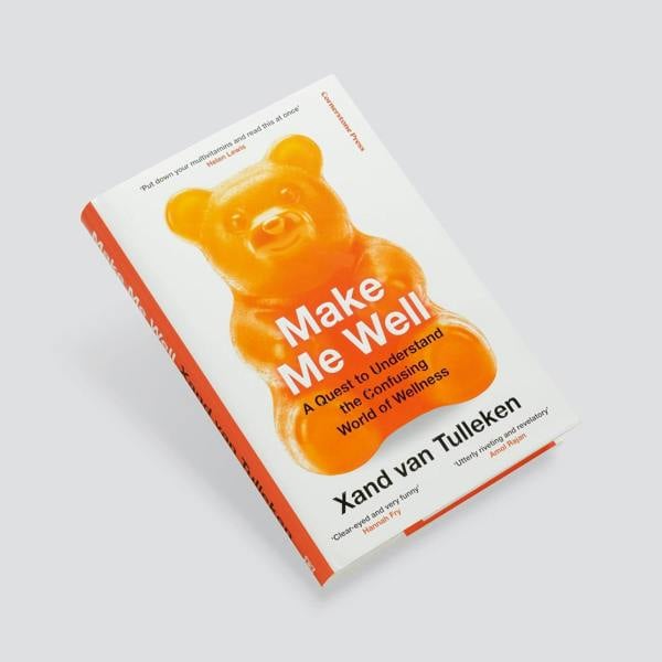Make Me Well: The Truth About the Wellness Industry, Supplements, and Personalised Health by Xand van Tulleken