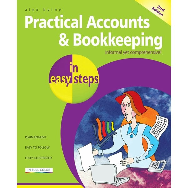 Practical Accounts & Bookkeeping in easy steps, 2nd Edition by Alex Byrne