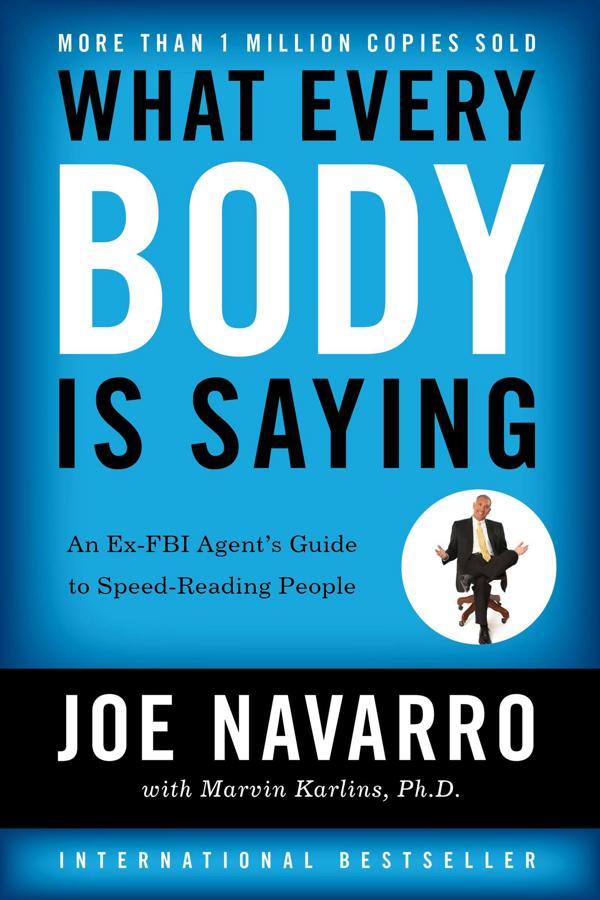 What Every BODY is Saying:Ex-FBI Agent's Guide to Speed-Reading People-Mastering Body Language to Improve Relationships,Build Trust,& Boost Confidence