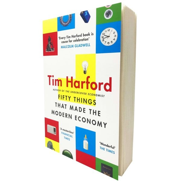 Fifty Things that Made the Modern Economy by Tim Harford