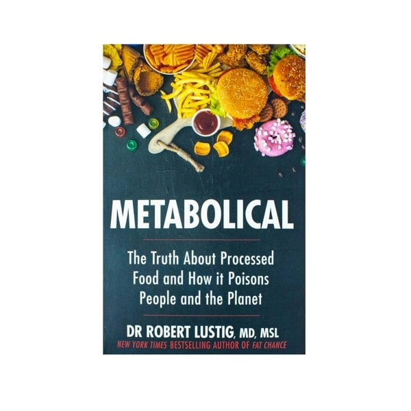 Metabolical: The truth about processed food and how it poisons people and the planet