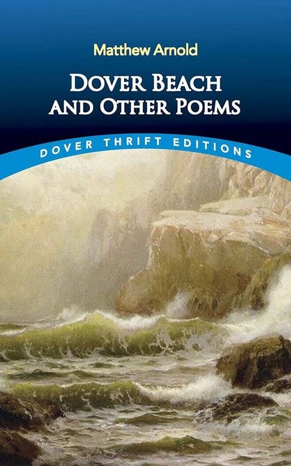 Dover Beach and Other Poems - Matthew Arnold - Dover Thrift Editions