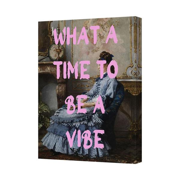 Benjamin Tate Design What A Time To Be A Vibe Canvas Wall Art Print For Modern Home Decor