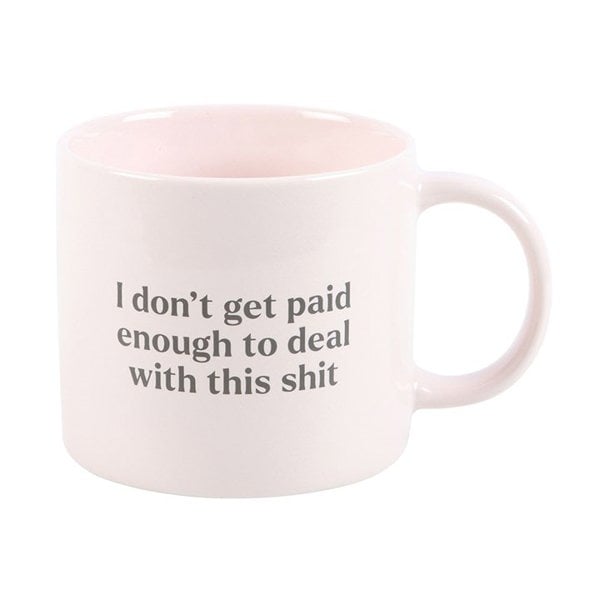 Serano I Don't Get Paid Enough Sweary Mug