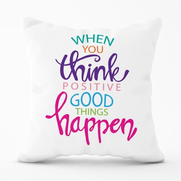 Warren Reed When You Think Positive Good Things Happen Cushions