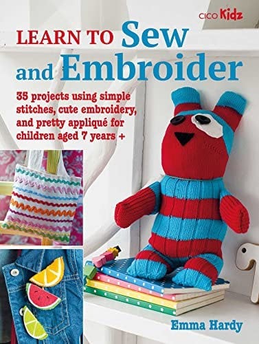 Learn to Sew and Embroider: 35 projects using simple stitches, cute embroidery, and pretty appliqué (Learn to Craft)