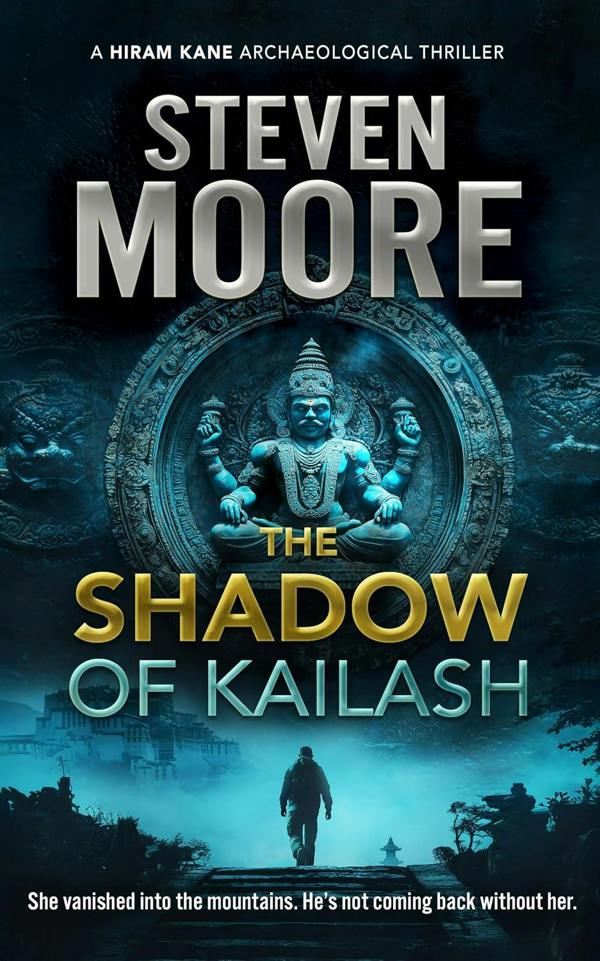 The Hiram Kane Archaeological Thriller Series by Steven Moore (The Feathered Serpent, The Samurai Code, Of Curses and Kings, The Shadow of Kailash)