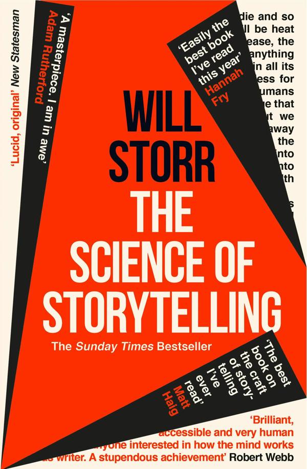 The Science of Storytelling: Why Stories Make Us Human, and How To Tell Them Better by Will Storr