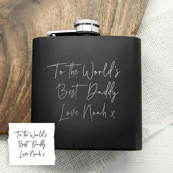 Personalised matte black hip flask engraved with an exact replica of handwriting reading "To the World's Best Daddy Love Noah x".