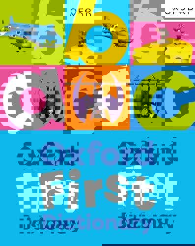 Oxford First Dictionary: Illustrated dictionary for children age 5+ (Oxford First Dictionaries)