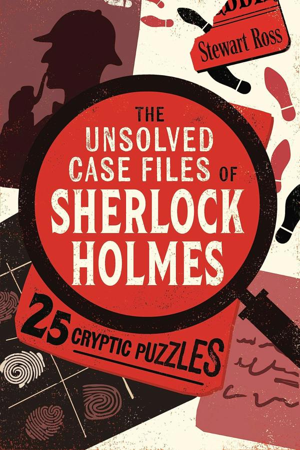 The Unsolved Case Files of Sherlock Holmes: 25 Cryptic Puzzles by Stewart Ross