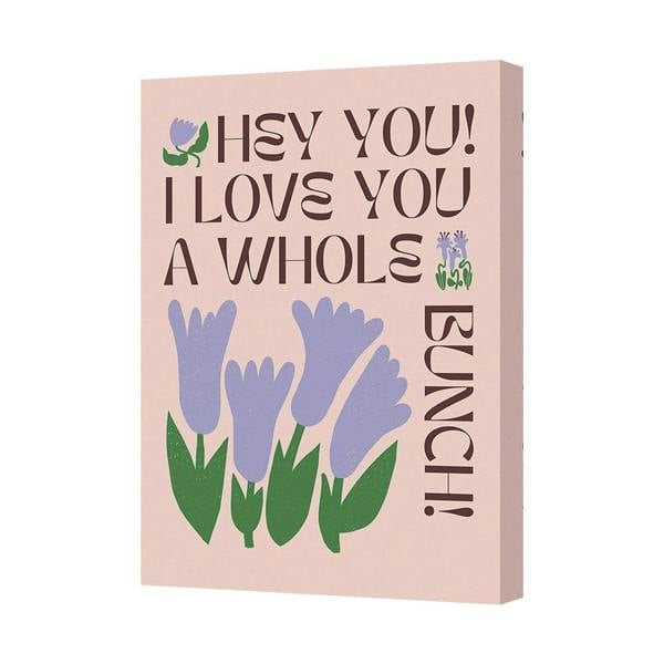 Benjamin Tate Design Canvas Wall Art Hey You I Love You A Whole Bunch Floral Print UK Handmade