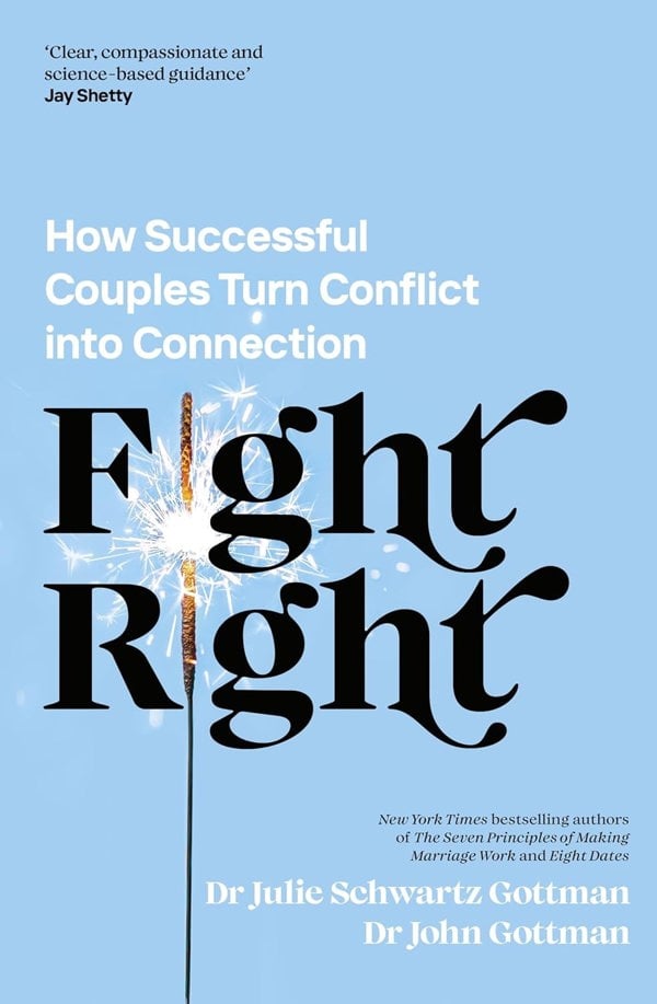 The Seven Principles For Making Marriage Work, Eight Dates, Fight Right Collection 3 Books Set by John Gottman