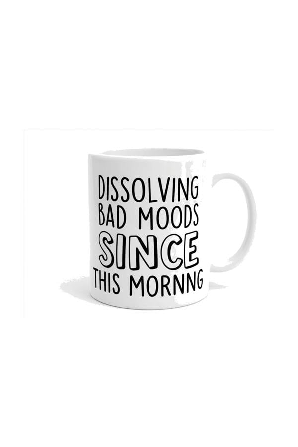 Dyzi Dissolving Bad Moods Since This Morning Funny Quote Mug